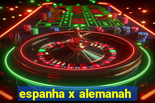 espanha x alemanah