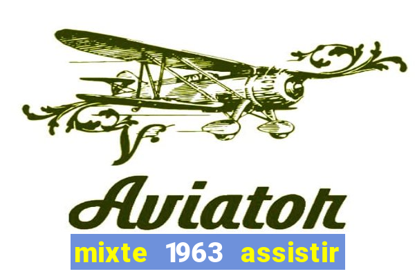 mixte 1963 assistir online grátis