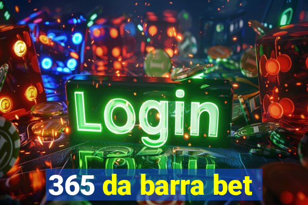 365 da barra bet