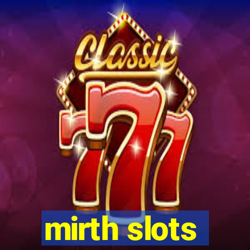 mirth slots