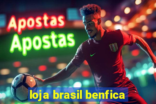 loja brasil benfica