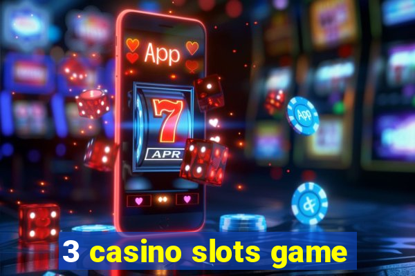 3 casino slots game