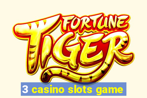 3 casino slots game