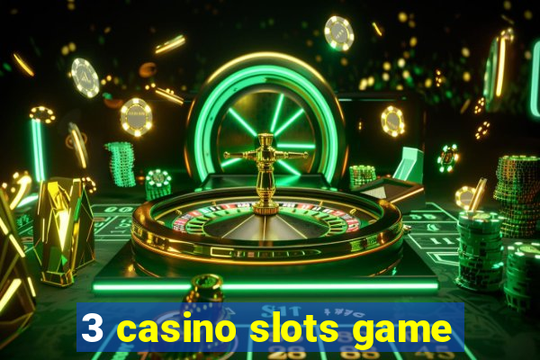 3 casino slots game