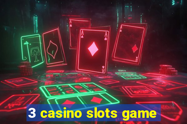 3 casino slots game