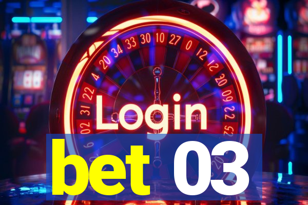 bet 03