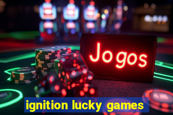 ignition lucky games