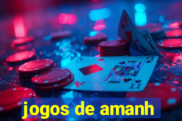 jogos de amanh