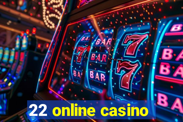 22 online casino