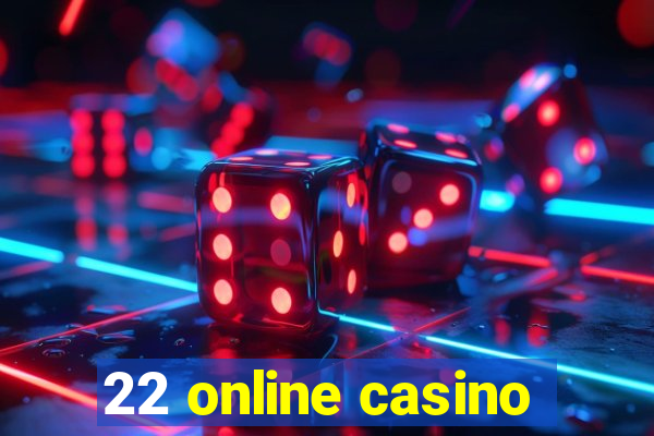 22 online casino