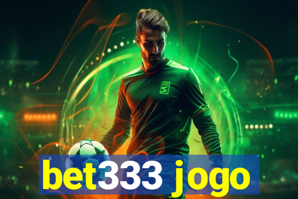 bet333 jogo