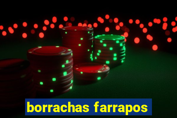 borrachas farrapos