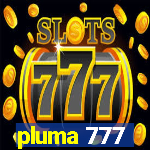 pluma 777