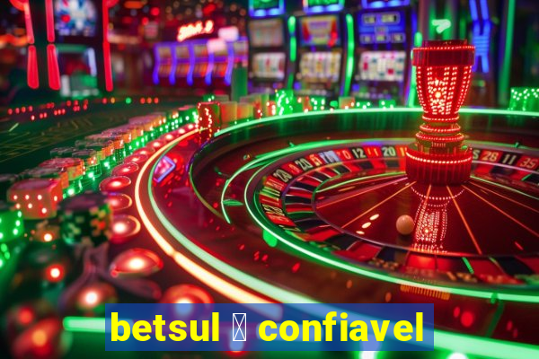 betsul 茅 confiavel