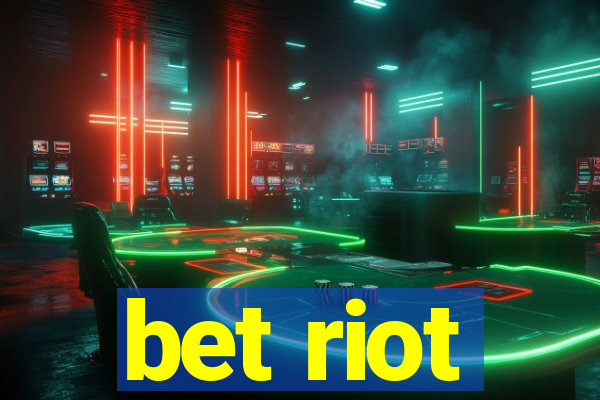 bet riot