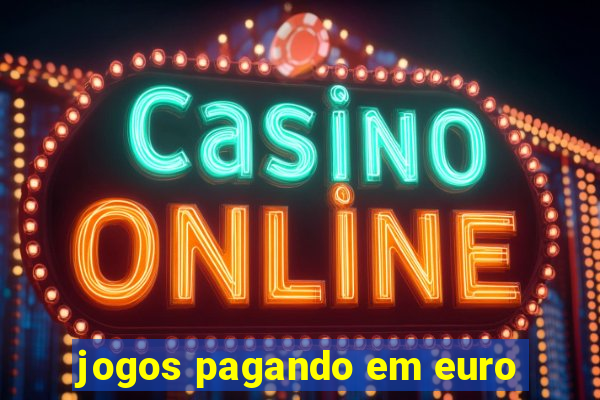 jogos pagando em euro