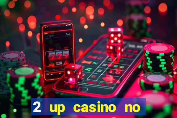 2 up casino no deposit bonus code