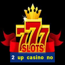 2 up casino no deposit bonus code