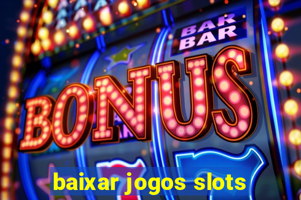 baixar jogos slots