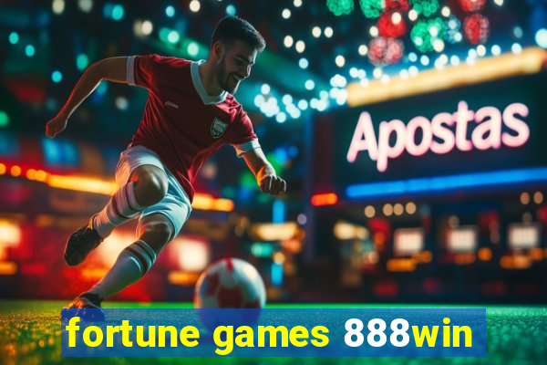 fortune games 888win