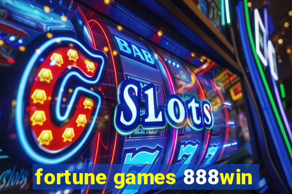 fortune games 888win