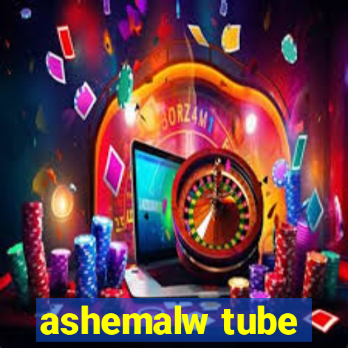 ashemalw tube