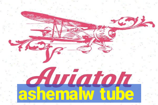 ashemalw tube