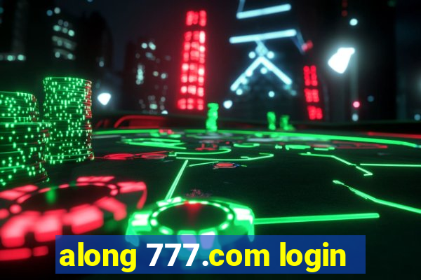 along 777.com login