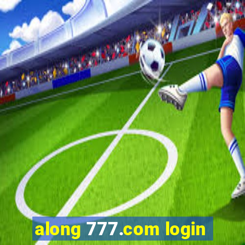 along 777.com login