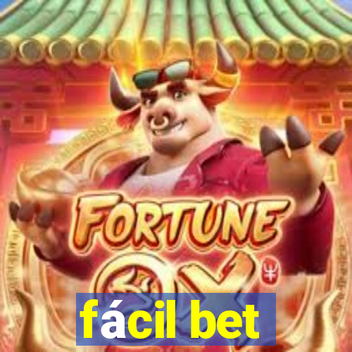 fácil bet