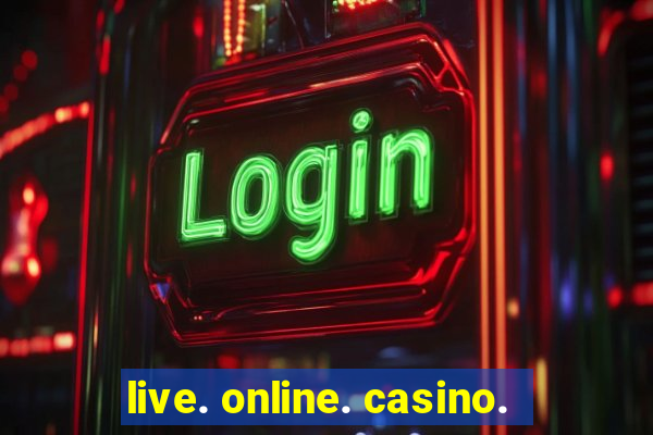 live. online. casino.