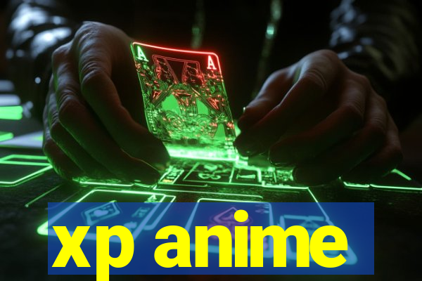 xp anime