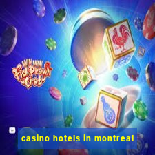 casino hotels in montreal