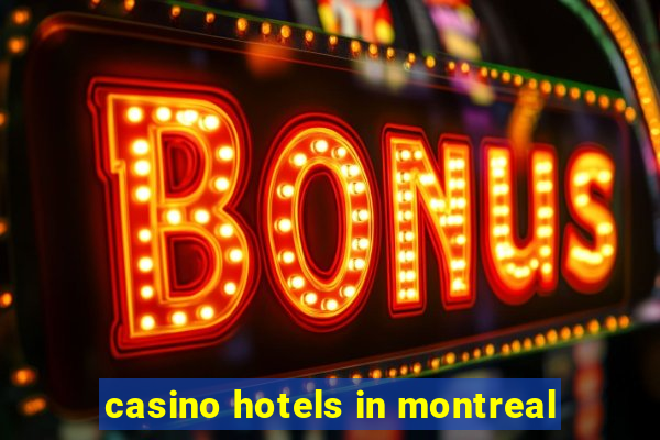 casino hotels in montreal