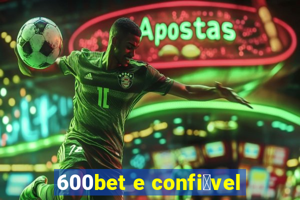 600bet e confi谩vel