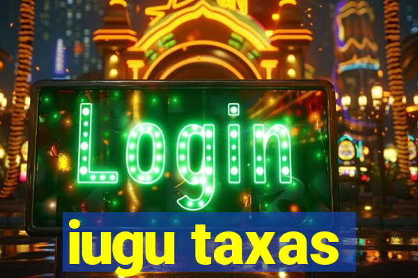 iugu taxas