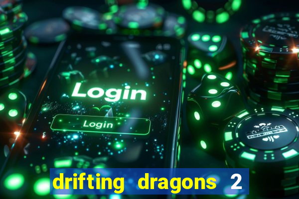 drifting dragons 2 temporada drifting dragons vai ter