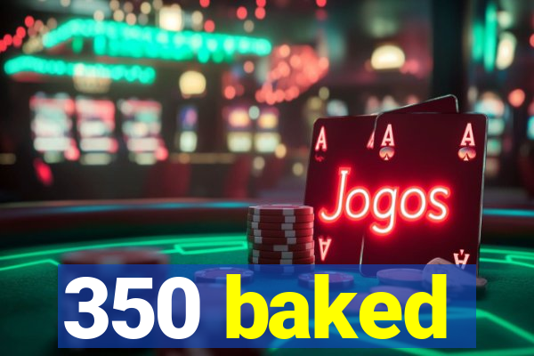 350 baked