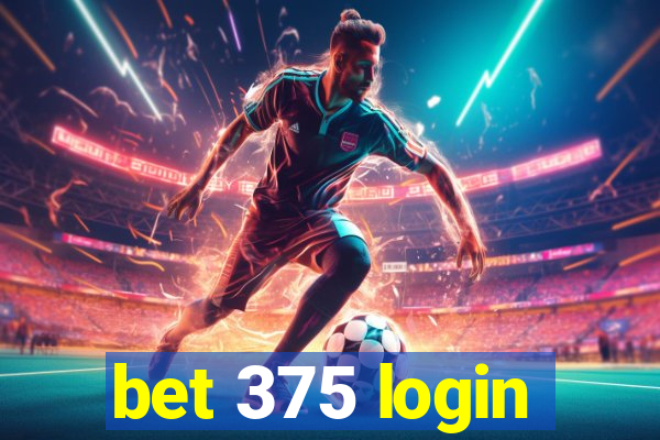 bet 375 login