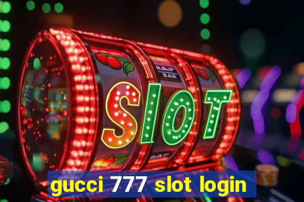 gucci 777 slot login