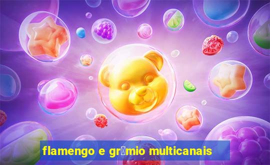 flamengo e gr锚mio multicanais