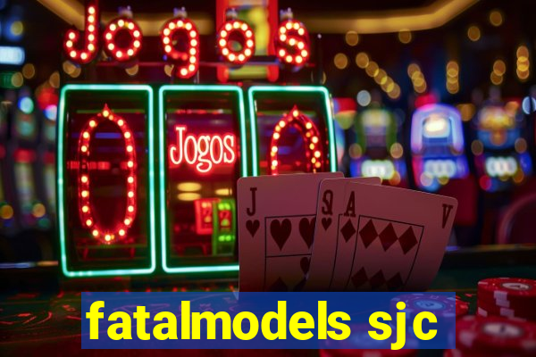 fatalmodels sjc