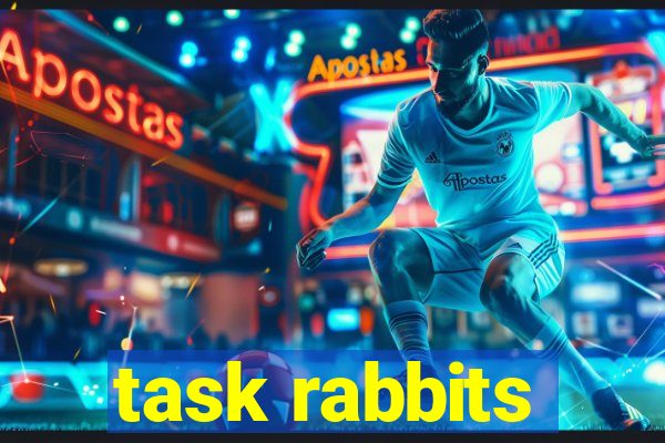 task rabbits