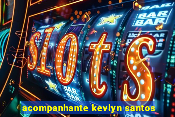 acompanhante kevlyn santos