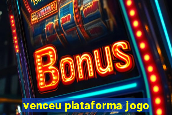 venceu plataforma jogo