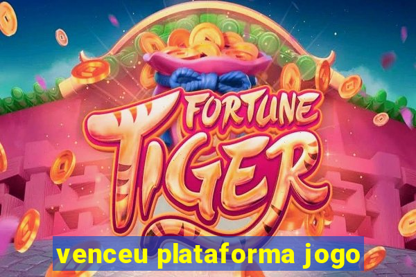 venceu plataforma jogo