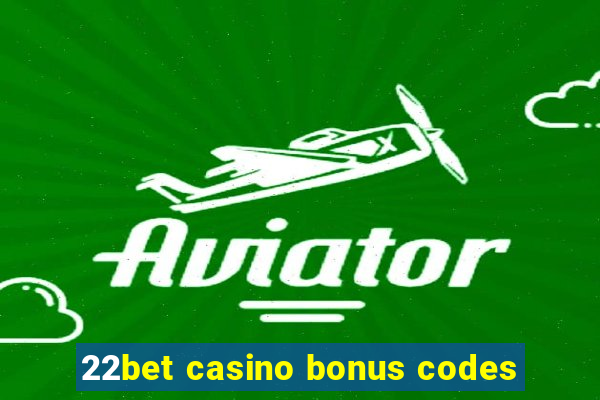 22bet casino bonus codes