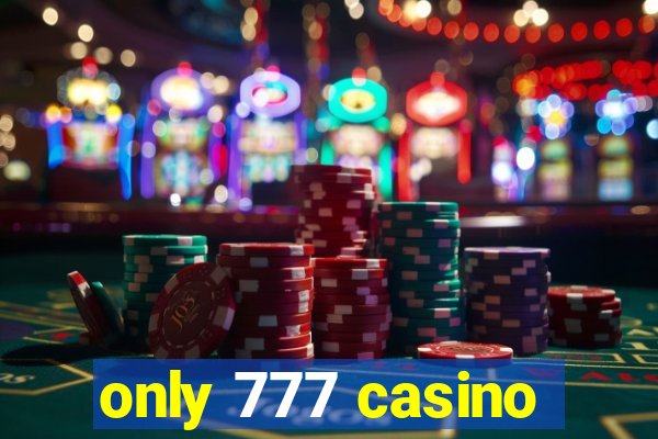 only 777 casino