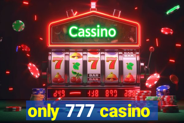 only 777 casino