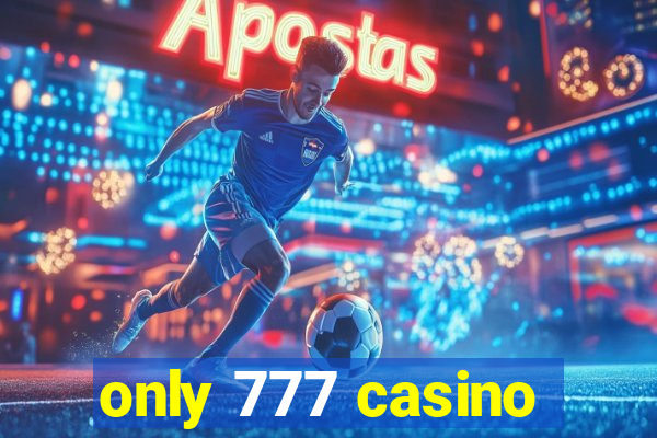 only 777 casino